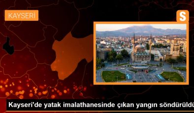 Kayseri’de yatak imalathanesinde çıkan yangın söndürüldü